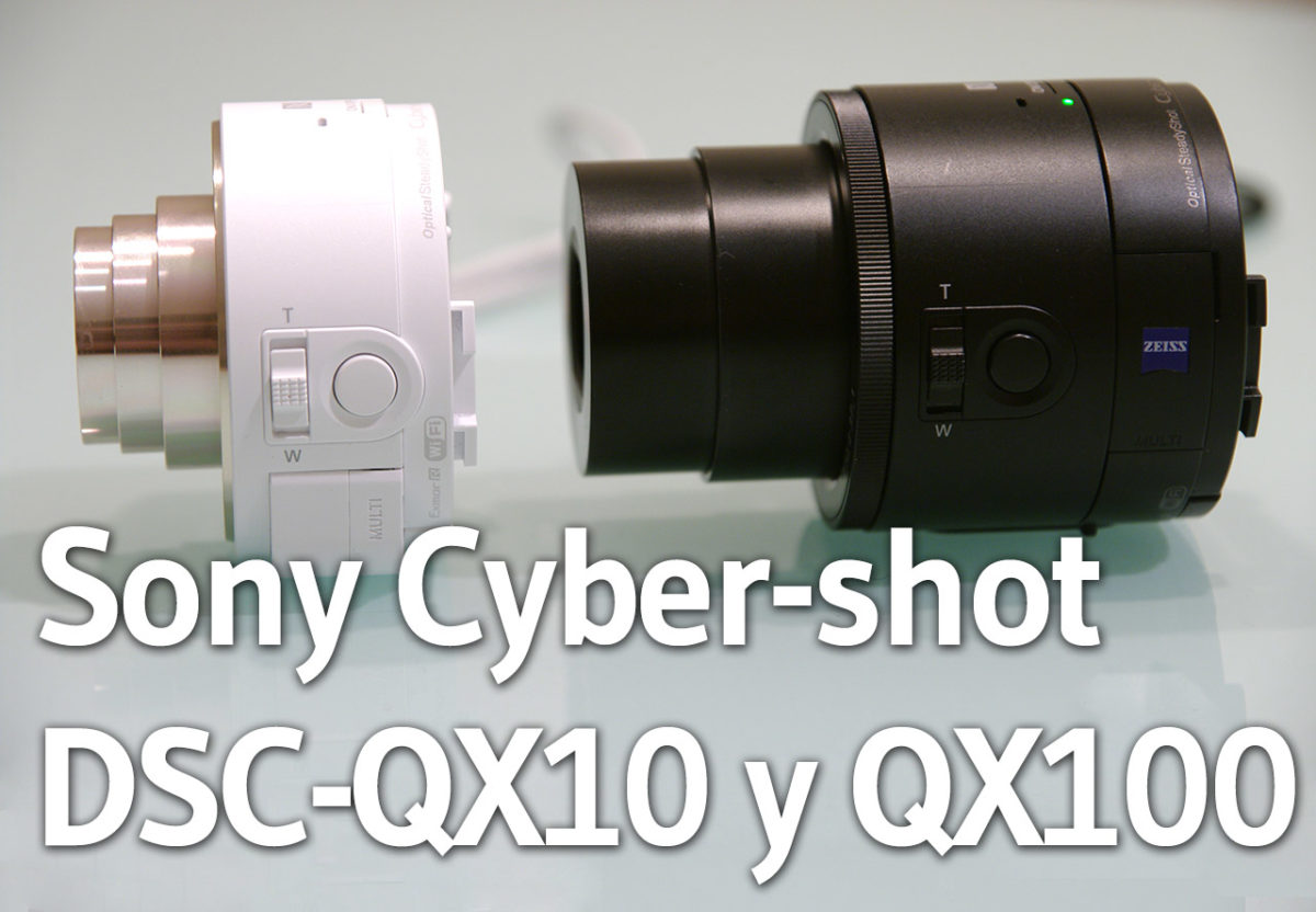 Sony Cyber-shot DSC-QX10 y QX1000