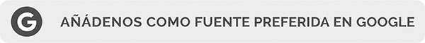 Añádenos como fuente preferida en Google